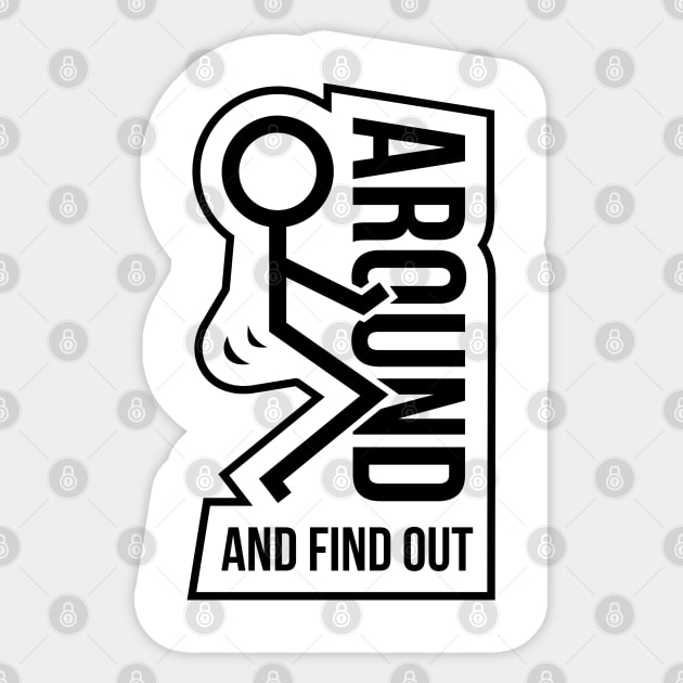 F Around & Find Out Sticker by Litehouse Tees
